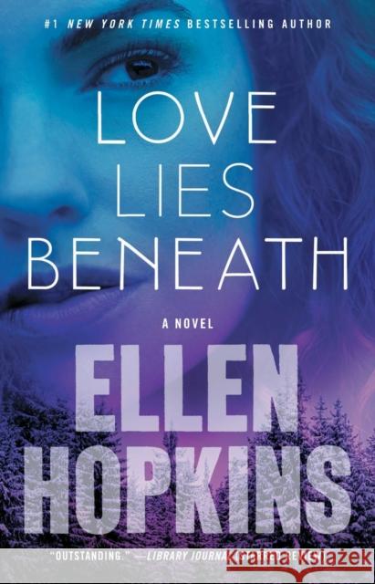 Love Lies Beneath Ellen Hopkins 9781476743660 Atria Books