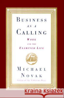 Business as a Calling Michael Novak 9781476745725