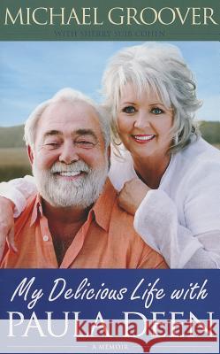 My Delicious Life with Paula Deen Michael Groover Sherry Suib Cohen 9781476747354 Simon & Schuster