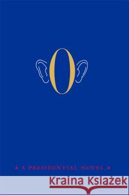 O: A Presidential Novel Anonymous 9781476747361 Simon & Schuster
