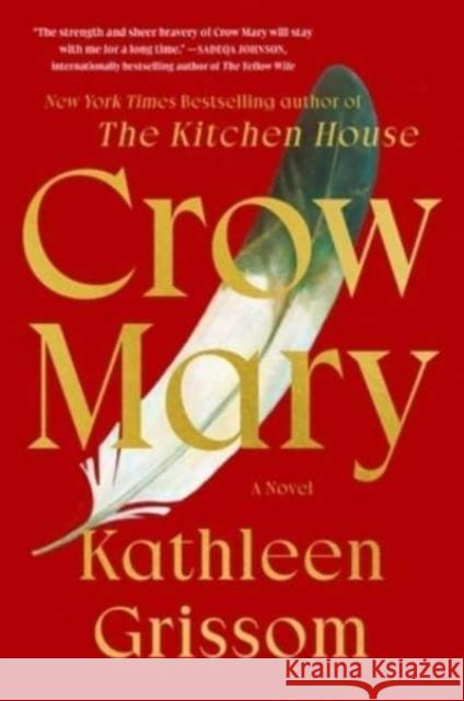 Crow Mary: A Novel Kathleen Grissom 9781476748474 Atria Books