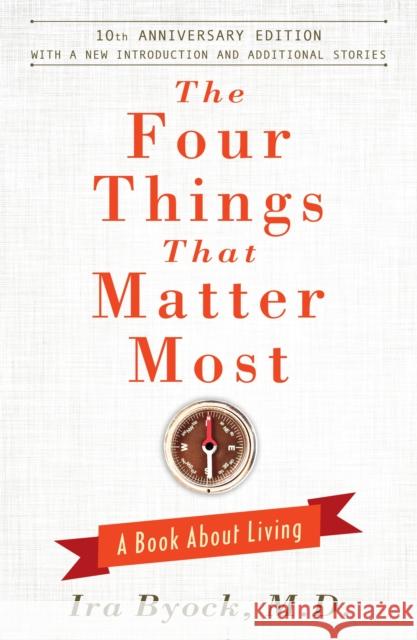 The Four Things That Matter Most - 10th Anniversary Edition: A Book About Living  9781476748535 Atria Books