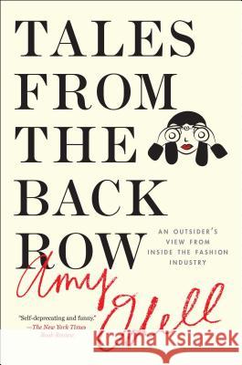 Tales from the Back Row: An Outsider's View from Inside the Fashion Industry Amy Odell 9781476749761 Simon & Schuster