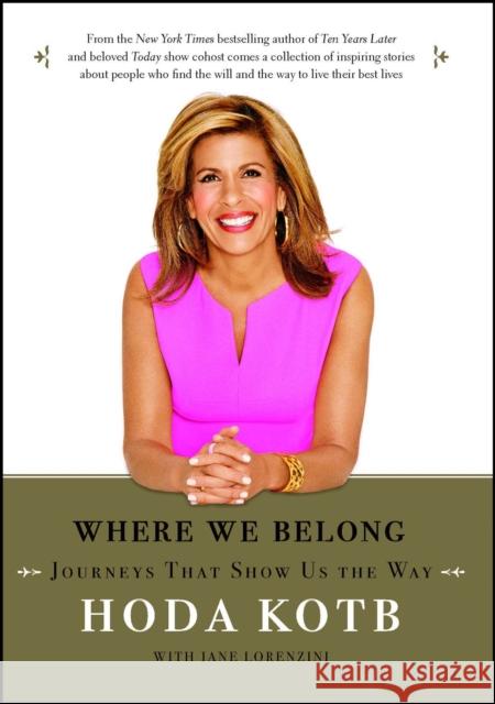 Where We Belong: Journeys That Show Us the Way Hoda Kotb 9781476752433