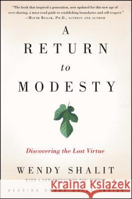 A Return to Modesty: Discovering the Lost Virtue Wendy Shalit 9781476756653