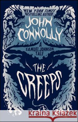 Creeps: A Samuel Johnson Tale Connolly, John 9781476757100 Atria Books
