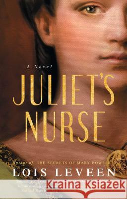 Juliet's Nurse Lois Leveen 9781476757452 Simon & Schuster