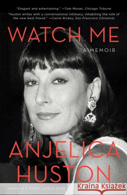 Watch Me: A Memoir Anjelica Huston 9781476760360