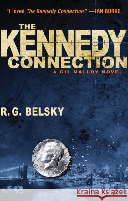 The Kennedy Connection: A Gil Malloy Novelvolume 1 Belsky, R. G. 9781476762326