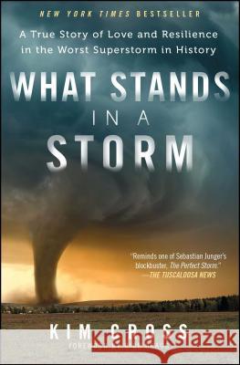 What Stands in a Storm: A True Story of Love and Resilience in the Worst Superstorm in History Kim Cross Rick Bragg 9781476763071 Atria Books