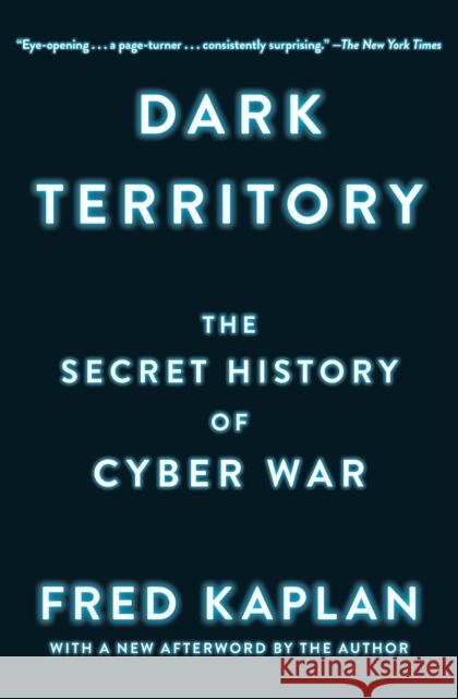 Dark Territory: The Secret History of Cyber War  9781476763262 Simon & Schuster