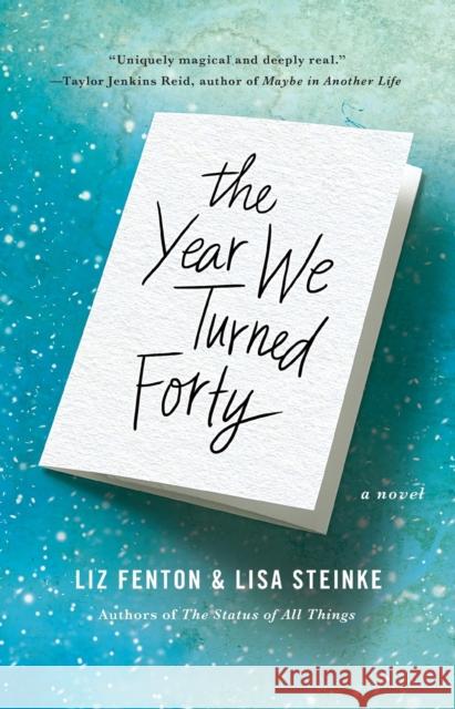 The Year We Turned Forty Liz Fenton Lisa Steinke 9781476763446 Washington Square Press
