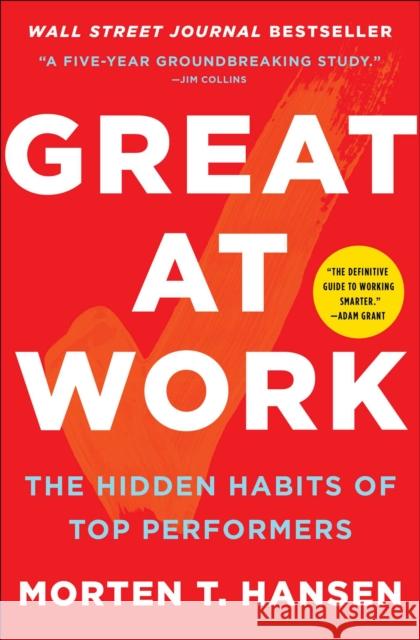 Great at Work: The Hidden Habits of Top Performers Hansen, Morten T. 9781476765822