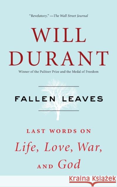 Fallen Leaves: Last Words on Life, Love, War, and God Will Durant 9781476771557 Simon & Schuster