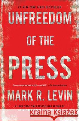 Unfreedom of the Press Mark R. Levin 9781476773469 Threshold Editions