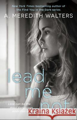 Lead Me Not A. Meredith Walters 9781476774145 Gallery Books