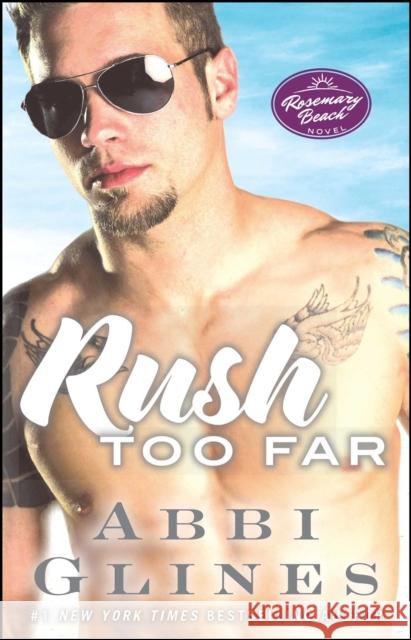Rush Too Far: A Rosemary Beach Novelvolume 4 Glines, Abbi 9781476775944 Atria Books
