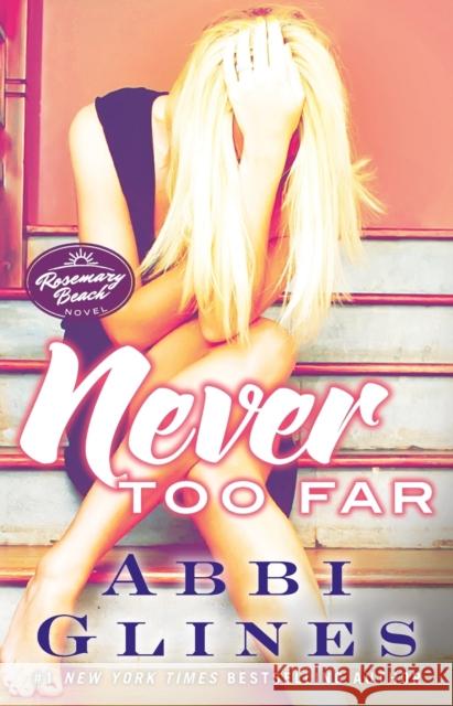 Never Too Far: A Rosemary Beach Novelvolume 2 Glines, Abbi 9781476776019 Atria Books