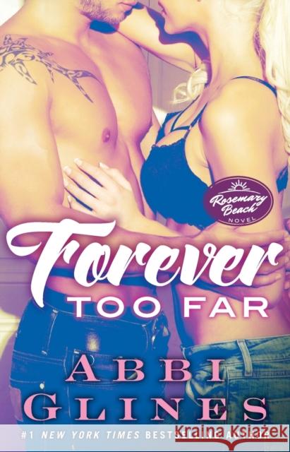 Forever Too Far: A Rosemary Beach Novelvolume 3 Glines, Abbi 9781476776040 Atria Books