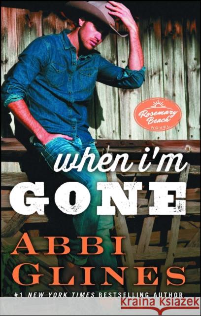 When I'm Gone: A Rosemary Beach Novelvolume 11 Glines, Abbi 9781476776095 Atria Books