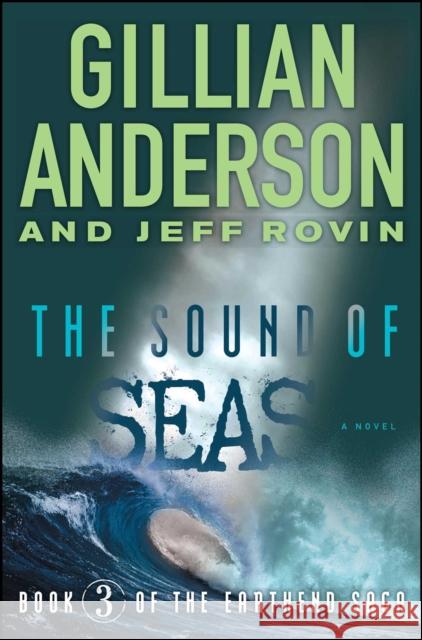 The Sound of Seas: Book 3 of the Earthend Sagavolume 3 Anderson, Gillian 9781476776606 Simon & Schuster/ Simon451