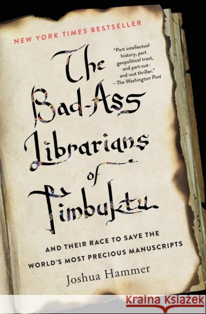 The Bad-Ass Librarians of Timbuktu: And Their Race to Save the World's Most Precious Manuscripts Joshua Hammer 9781476777412