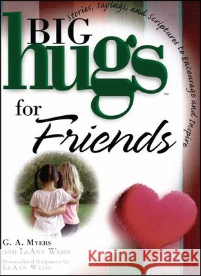 Big Hugs for Friends Leann Weiss G. A. Myers 9781476778761 Howard Books
