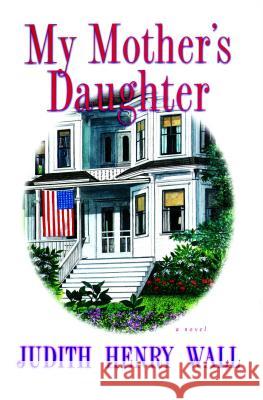 My Mother's Daughter Judith Henry Wall 9781476779430 Simon & Schuster