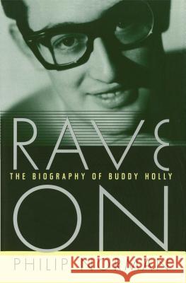 Rave on: The Biography of Buddy Holly Philip Norman 9781476779461