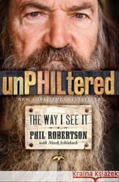 unPHILtered Phil Robertson 9781476782904 Howard Books