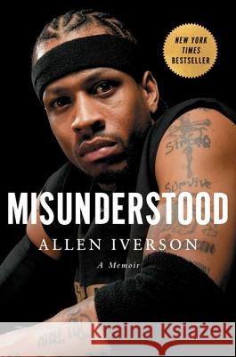 Misunderstood: A Memoir Allen Iverson 9781476784397 Gallery/13a