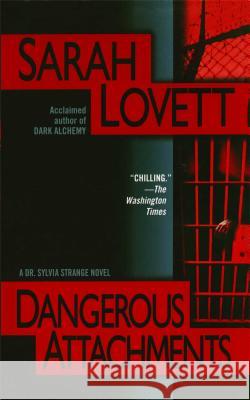 Dangerous Attachments: A Dr. Sylvia Strange Novel Sarah Lovett 9781476784496 Gallery Books