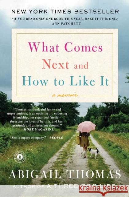 What Comes Next and How to Like It: A Memoir Abigail Thomas 9781476785066 Scribner Book Company