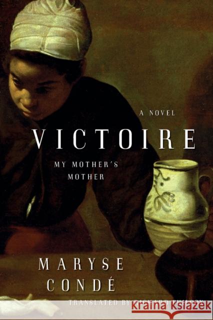 Victoire: My Mother's Mother Conde, Maryse 9781476786360