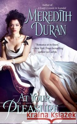 At Your Pleasure Meredith Duran 9781476786612 Gallery Books