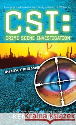 Csi: In Extremis Ken Goddard 9781476786858