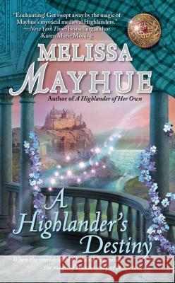 A Highlander's Destiny Melissa Mayhue 9781476787480 Gallery Books