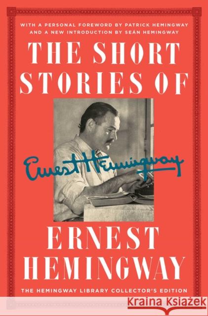 The Short Stories of Ernest Hemingway: The Hemingway Library Collector's Edition Hemingway, Ernest 9781476787626 Scribner Book Company