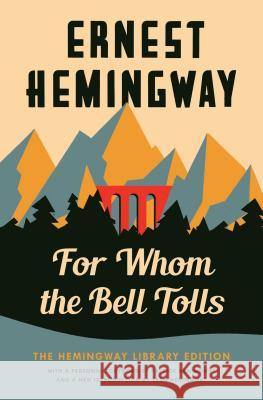 For Whom the Bell Tolls: The Hemingway Library Edition Ernest Hemingway 9781476787770 Scribner Book Company
