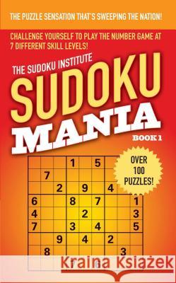 Sudoku Mania #1 Sudoku Institute 9781476788340 Gallery Books