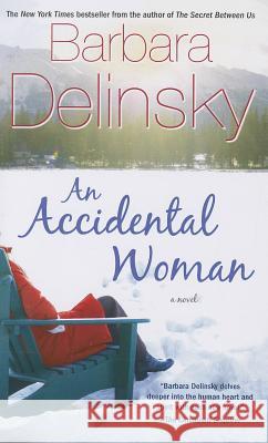 Accidental Woman Delinsky, Barbara 9781476788869 Gallery Books