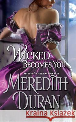 Wicked Becomes You Meredith Duran 9781476788906 Gallery Books