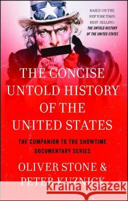 Concise Untold History of the United States Stone, Oliver 9781476791661