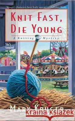 Knit Fast, Die Young: A Knitting Mystery Mary Kruger 9781476792736 Gallery Books