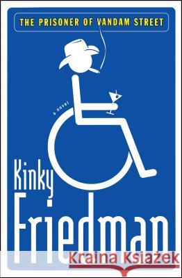 The Prisoner of Vandam Street Kinky Friedman 9781476794525 Simon & Schuster