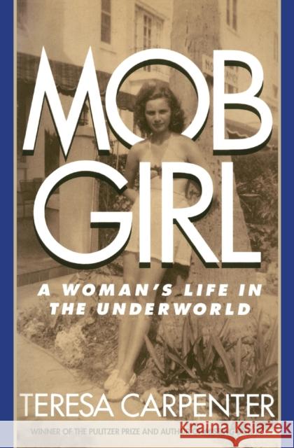 Mob Girl: A Woman's Life in the Underworld Teresa Carpenter 9781476795713 Simon & Schuster