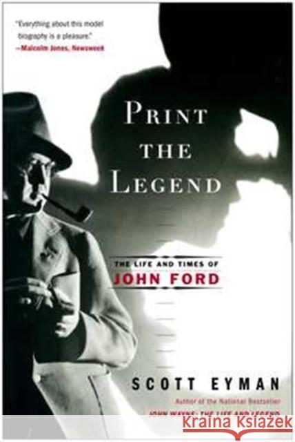 Print the Legend: The Life and Times of John Ford Eyman, Scott 9781476797724 Simon & Schuster