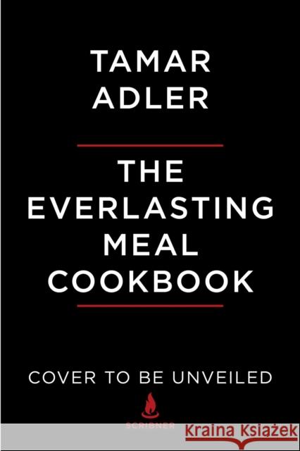 The Everlasting Meal Cookbook: Leftovers A-Z Adler, Tamar 9781476799667 Simon & Schuster