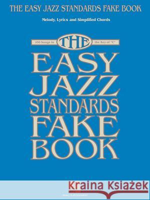 The Easy Jazz Standards Fake Book: 100 Songs in the Key of C Hal Leonard Publishing Corporation 9781476813158 