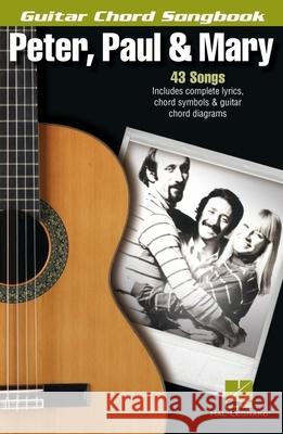 Peter, Paul & Mary Guitar Chord Songbook Paul Peter 9781476816425 Hal Leonard Publishing Corporation